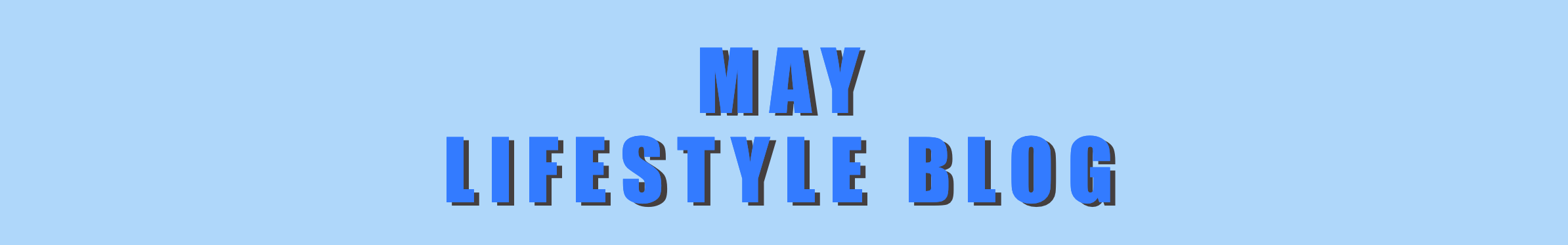 MAY LIFESTYLE BLIOG